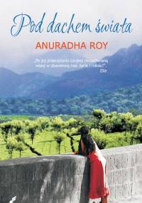 Pod dachem świata - Anuradha Roy