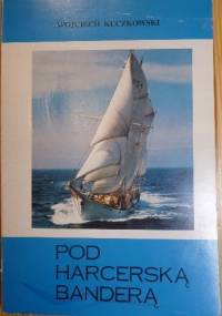 Pod harcerską banderą - Wojciech Kuczkowski