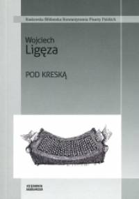 Pod kreską. Teksty z lat 1996-2013 - Wojciech Ligęza