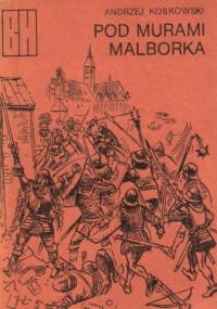 Pod murami Malborka - Andrzej Koskowski