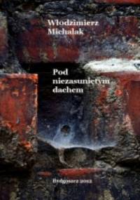 Pod niezasunietym dachem - Włodzimierz Michalak