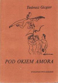 Pod okiem Amora - Tadeusz Gicgier