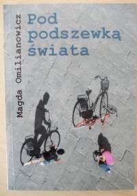 Pod podszewką świata - Magda Omilianowicz