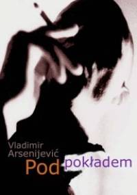 Pod pokładem - Vladimir Arsenijević