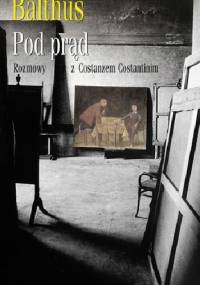 Pod prąd. Rozmowy z Costanzo Costantinim - Balthus