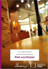 Pod szychtami - Bolesław Prus