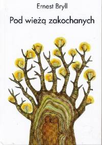 Pod wieżą zakochanych - Ernest Bryll