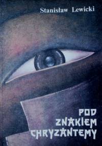 Pod znakiem chryzantemy - Stanisław Lewicki