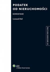 Podatek od nieruchomości. Komentarz - Leonard Etel