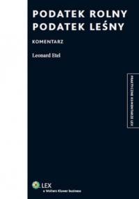 Podatek rolny. Podatek leśny. Komentarz - Leonard Etel