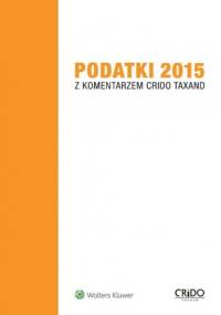 Podatki 2015 z komentarzem Crido Taxand - praca zbiorowa