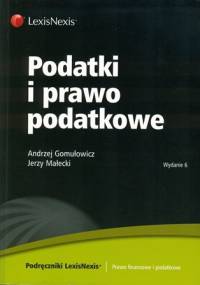 Podatki i prawo podatkowe - Andrzej Gomułowicz, Jerzy Małecki