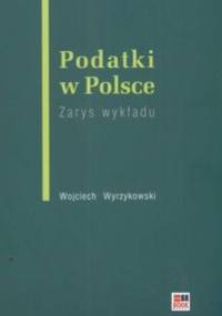 Podatki w Polsce zarys wykładu - Wojciech Wyrzykowski