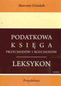 Podatkowa księga przychodów i rozchodów - Sławomir Dziudzik