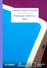 Podczas wiatru z Tatr - Kazimierz Przerwa-Tetmajer