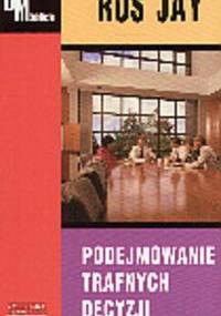 Podejmowanie trafnych decyzji - Ros Jay