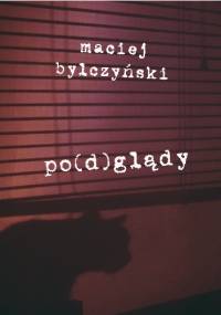Po(d)glądy - Maciej Dęboróg-Bylczyński