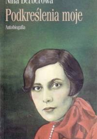Podkreślenia moje. Autobiografia - Nina Berberowa