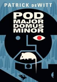 Podmajordomus Minor - Patrick DeWitt
