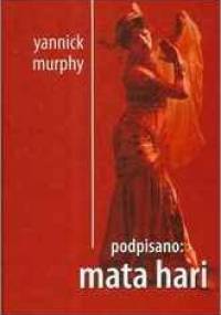 Podpisano: Mata Hari - Yannick Murphy