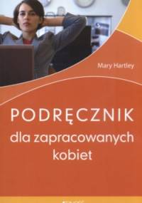 Podracznik dla zapracowanych kobiet - Mary Hartley