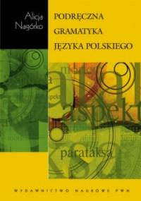 Podręczna gramatyka języka polskiego - Alicja Nagórko