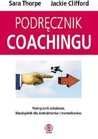 Podręcznik coachingu - Sara Thorpe, Jackie Clifford