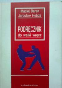 Podręcznik do walki wręcz - Maciej Baran, Jarosław Hebda