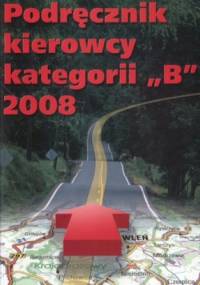 Podręcznik kierowcy karegorii B 2008 - H. Prukniewicz, L. Kurczański