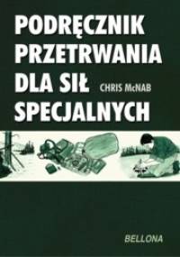 Podręcznik przetrwania dla Sił Specjalnych - Chris McNab