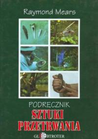 Podręcznik sztuki przetrwania - Raymond Mears