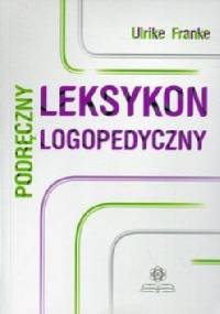 Podręczny leksykon logopedyczny - Ulrike Franke
