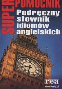 Podręczny słownik idiomów angielskich - praca zbiorowa