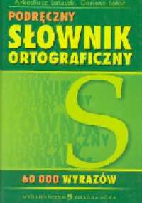 Podręczny Słownik Ortograficzny - Dariusz Latoń, Arkadiusz Latusek