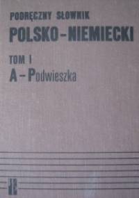 Podręczny słownik polsko- niemiecki, tom I A-Podwieszka