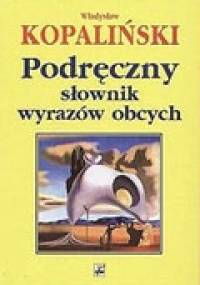Podręczny słownik wyrazów obcych - Władysław Kopaliński
