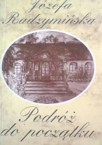 Podróż do poczatku - Józefa Radzymińska