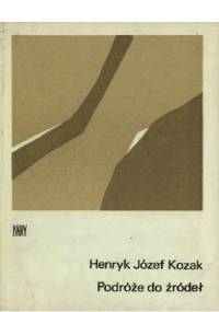 Podróż do źródeł - Henryk Józef Kozak