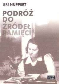 Podróż do źródeł pamięci - Uri Huppert