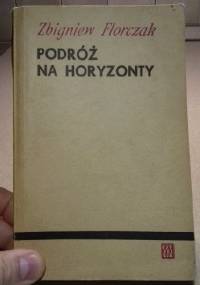 Podróż na horyzonty - Zbigniew Florczak