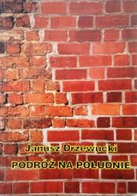 Podróż na południe - Janusz Drzewucki