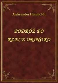 Podróż po Rzece Orinoko - Alexander von Humboldt