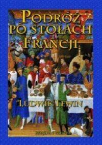 Podróż po stołach Francji - Ludwik Lewin