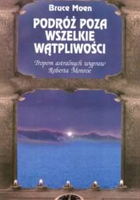 Podróż poza wszelkie wątpliwości - Bruce Moen