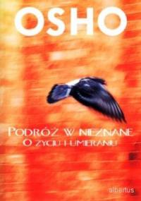 Podróż w nieznane. O życiu i umieraniu - Osho