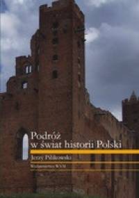 Podróż w świat historii Polski - Jerzy Pilikowski