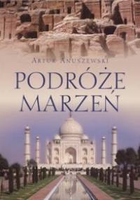 Podróże marzeń - Artur Anuszewski