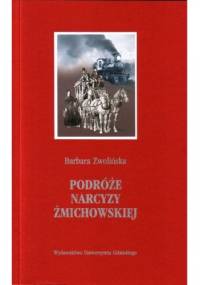 Podróże Narcyzy Żmichowskiej ﻿ ﻿ - Barbara Zwolińska
