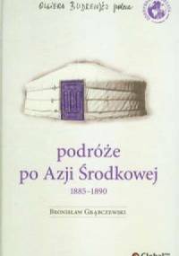 Podróże po Azji Środkowej 1885-1890 - Bronisław Grąbczewski