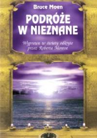 Podróże w nieznane - Bruce Moen